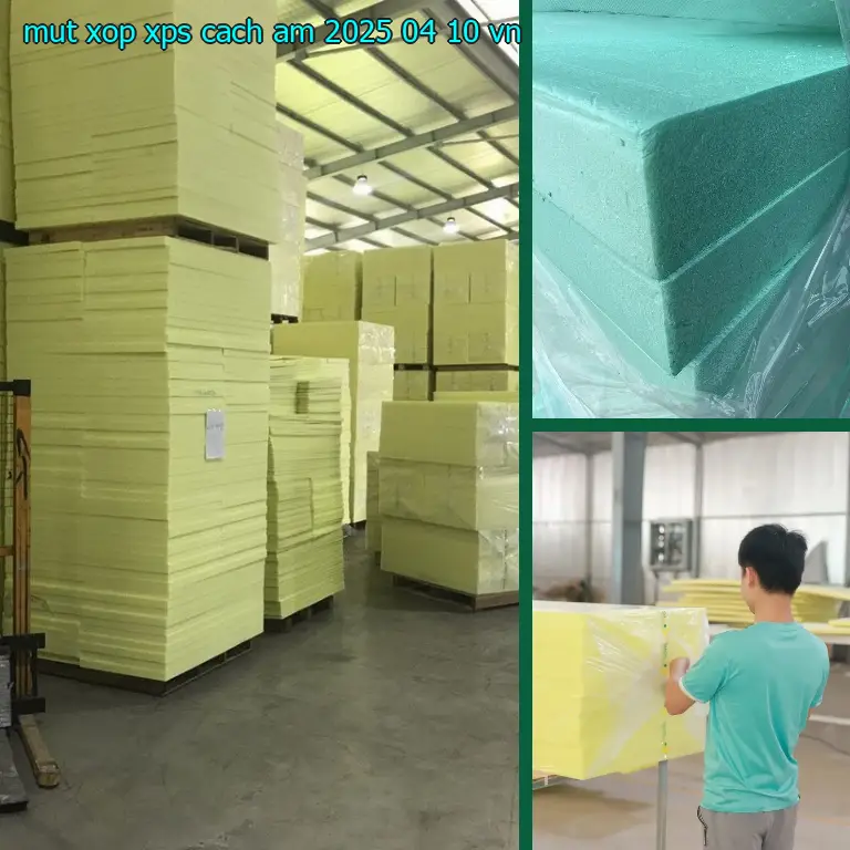Xuất xứ mút xốp XPS cách âm 2025-04-10: VN Xuất xứ mút xốp XPS cách âm 2025-04-10: VN