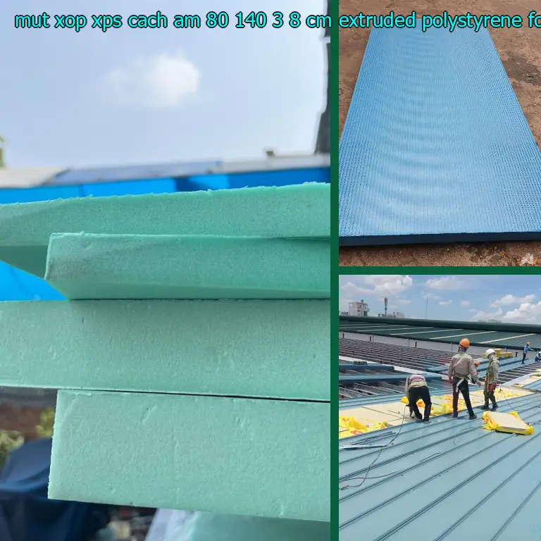 Chất liệu mút xốp XPS cách âm 80*140*3.8 cm: Extruded Polystyrene Foam Chất liệu mút xốp XPS cách âm 80*140*3.8 cm: Extruded Polystyrene Foam