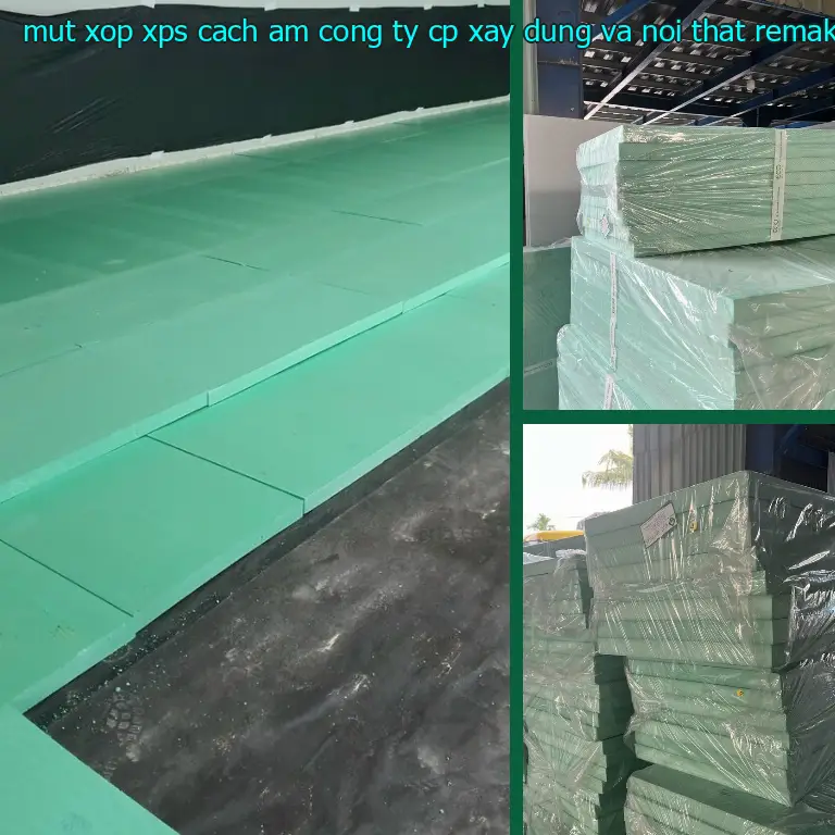 Nhà sản xuất mút xốp XPS cách âm Công ty CP xây dựng và nội thất Remak: Công ty CP xây dựng và nội thất Remak
