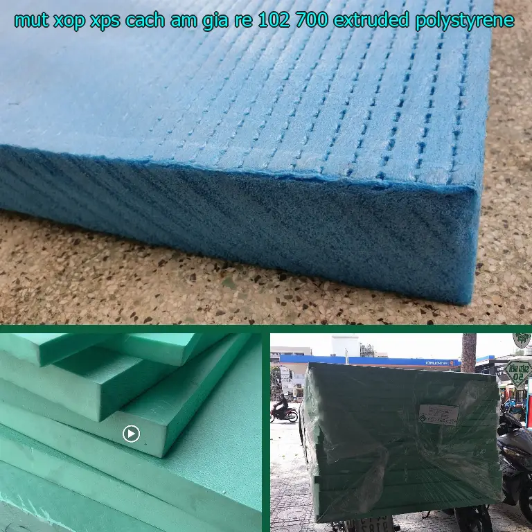 Chất liệu mút xốp XPS cách âm giá rẻ 102.700₫: Extruded Polystyrene