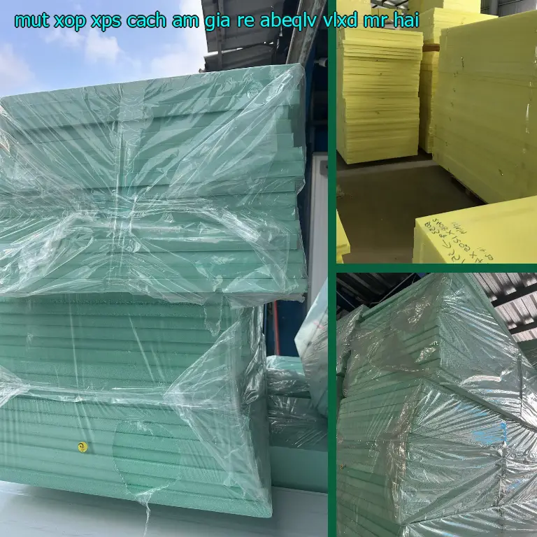 Nhà cung cấp mút xốp XPS cách âm giá rẻ ABEQLV: VLXD Mr.HẢI Nhà cung cấp mút xốp XPS cách âm giá rẻ ABEQLV: VLXD Mr.HẢI