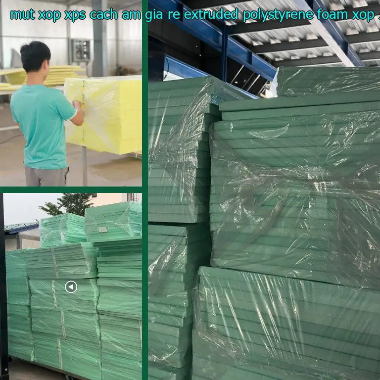 Danh mục mút xốp XPS cách âm giá rẻ Extruded Polystyrene Foam: Xốp XPS Danh mục mút xốp XPS cách âm giá rẻ Extruded Polystyrene Foam: Xốp XPS