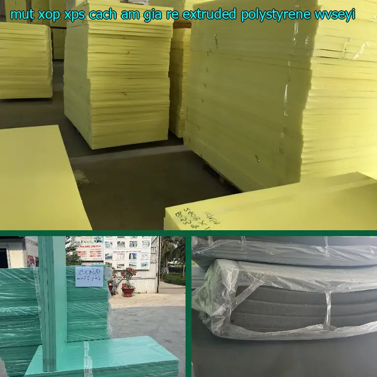 Model mút xốp XPS cách âm giá rẻ Extruded Polystyrene: WVSEYI Model mút xốp XPS cách âm giá rẻ Extruded Polystyrene: WVSEYI