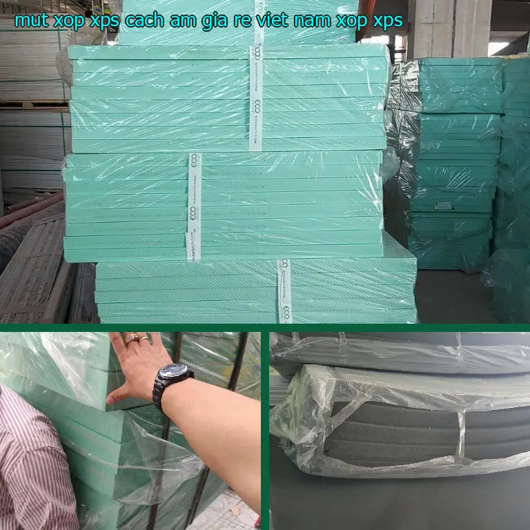 Danh mục mút xốp XPS cách âm giá rẻ Viet Nam: Xốp XPS Danh mục mút xốp XPS cách âm giá rẻ Viet Nam: Xốp XPS