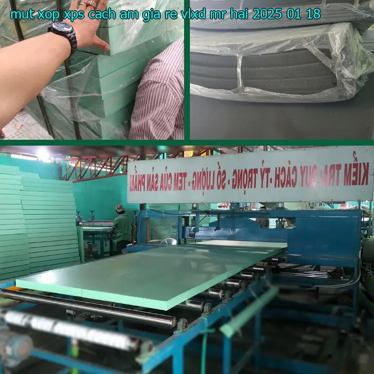 Ngày sản xuất mút xốp XPS cách âm giá rẻ VLXD Mr.HẢI: 2025-01-18 Ngày sản xuất mút xốp XPS cách âm giá rẻ VLXD Mr.HẢI: 2025-01-18