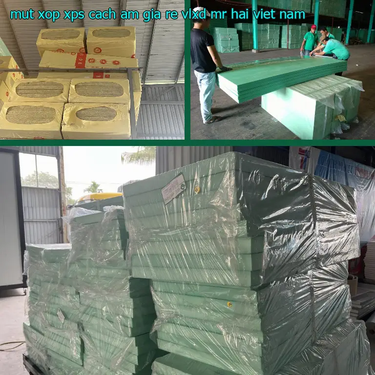 Xuất xứ mút xốp XPS cách âm giá rẻ VLXD Mr.HẢI: Viet Nam Xuất xứ mút xốp XPS cách âm giá rẻ VLXD Mr.HẢI: Viet Nam
