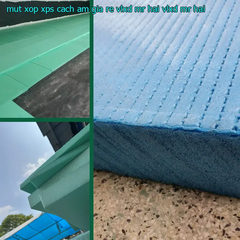 Nhà cung cấp mút xốp XPS cách âm giá rẻ VLXD Mr.HẢI: VLXD Mr.HẢI Nhà cung cấp mút xốp XPS cách âm giá rẻ VLXD Mr.HẢI: VLXD Mr.HẢI