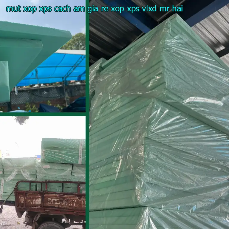 Nhà cung cấp mút xốp XPS cách âm giá rẻ Xốp XPS: VLXD Mr.HẢI Nhà cung cấp mút xốp XPS cách âm giá rẻ Xốp XPS: VLXD Mr.HẢI