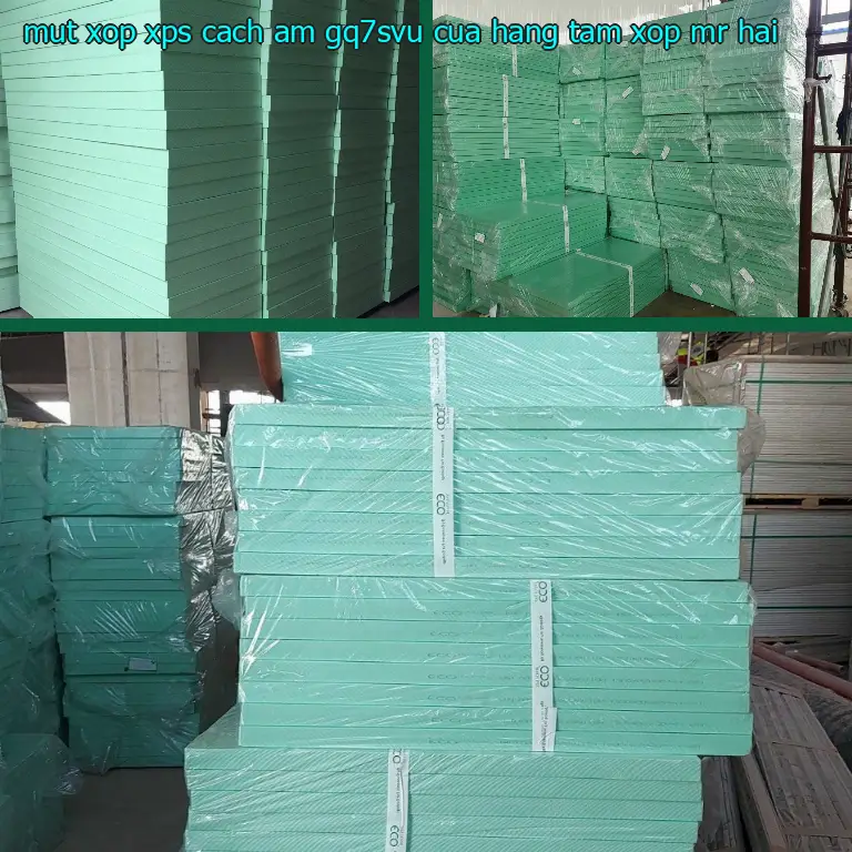 Nhà cung cấp mút xốp XPS cách âm GQ7SVU: Cửa hàng tấm xốp Mr.HẢI Nhà cung cấp mút xốp XPS cách âm GQ7SVU: Cửa hàng tấm xốp Mr.HẢI