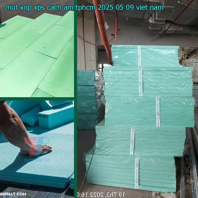 Xuất xứ mút xốp XPS cách âm TpHCM 2025-05-09: Việt Nam