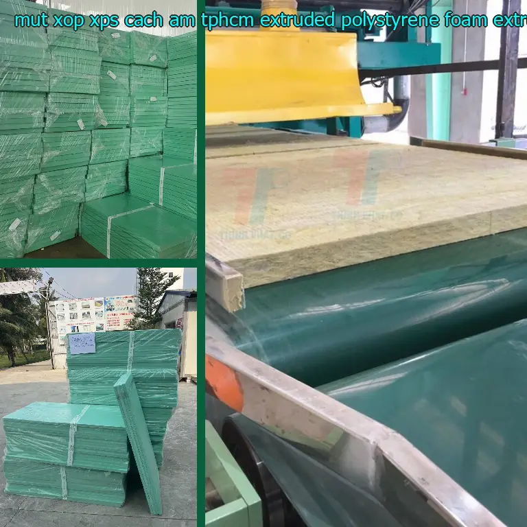Chất liệu mút xốp XPS cách âm TpHCM Extruded Polystyrene Foam: Extruded Polystyrene Foam Chất liệu mút xốp XPS cách âm TpHCM Extruded Polystyrene Foam: Extruded Polystyrene Foam