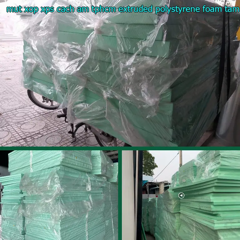 Nhà sản xuất mút xốp XPS cách âm TpHCM Extruded Polystyrene Foam: Tấm xốp XPS DTL Việt Nam Nhà sản xuất mút xốp XPS cách âm TpHCM Extruded Polystyrene Foam: Tấm xốp XPS DTL Việt Nam