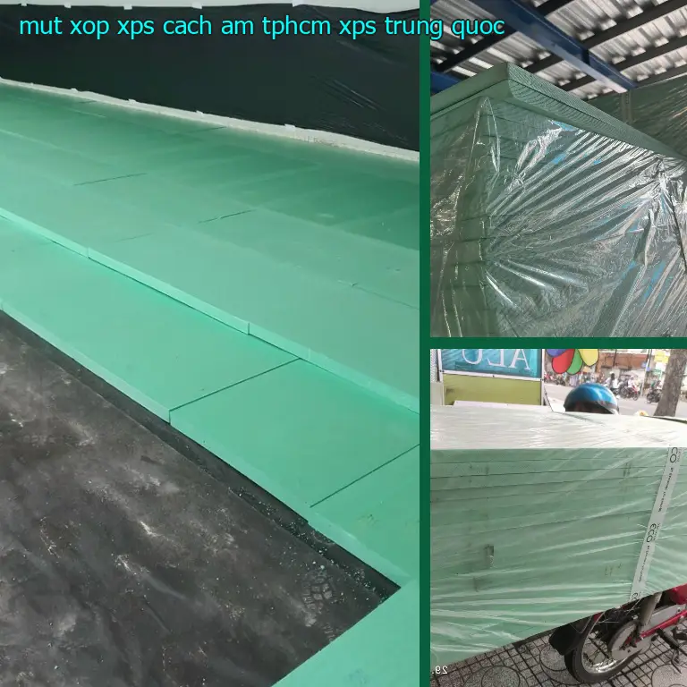 Xuất xứ mút xốp XPS cách âm TpHCM XPS: Trung Quốc Xuất xứ mút xốp XPS cách âm TpHCM XPS: Trung Quốc