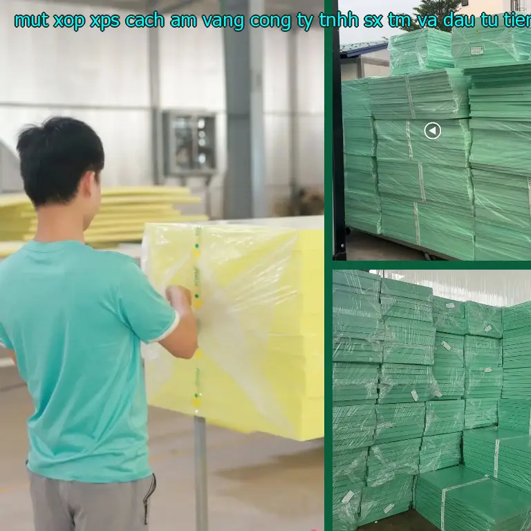 Nhà sản xuất mút xốp XPS cách âm Vàng: Công ty TNHH SX TM và đầu tư Tiến Phong Nhà sản xuất mút xốp XPS cách âm Vàng: Công ty TNHH SX TM và đầu tư Tiến Phong