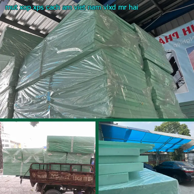 Nhà cung cấp mút xốp XPS cách âm Việt Nam: VLXD Mr.HẢI