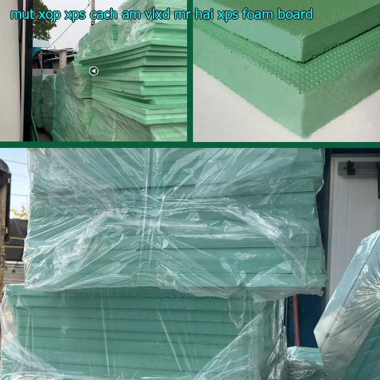 Danh mục mút xốp XPS cách âm VLXD Mr.HẢI: XPS Foam Board Danh mục mút xốp XPS cách âm VLXD Mr.HẢI: XPS Foam Board
