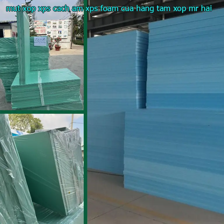 Nhà cung cấp mút xốp XPS cách âm XPS Foam: Cửa hàng tấm xốp Mr.HẢI Nhà cung cấp mút xốp XPS cách âm XPS Foam: Cửa hàng tấm xốp Mr.HẢI