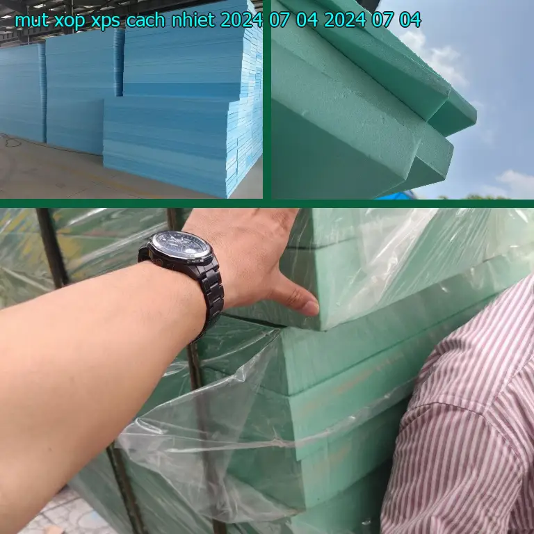 Ngày sản xuất mút xốp XPS cách nhiệt 2024-07-04: 2024-07-04