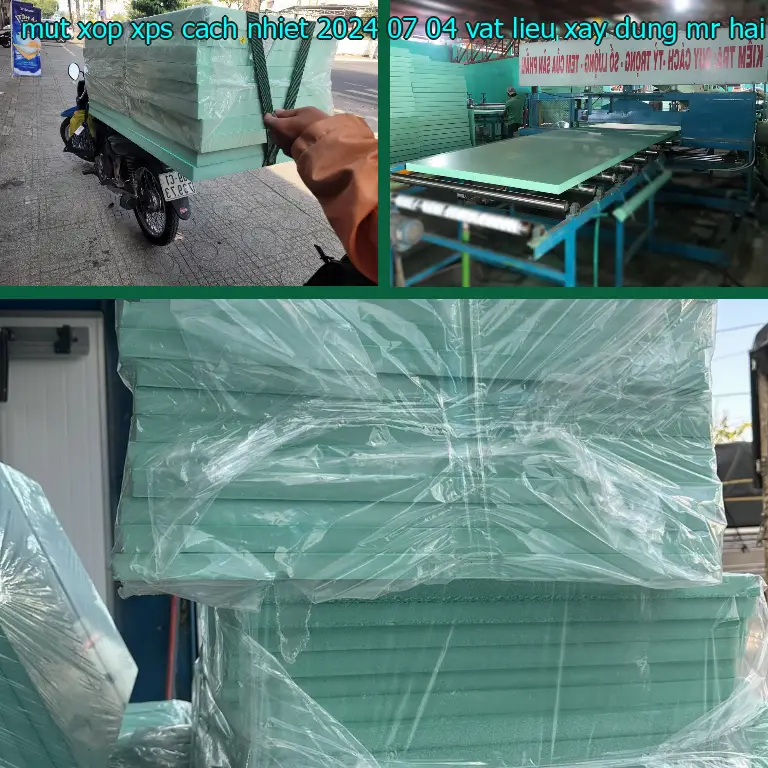 Nhà cung cấp mút xốp XPS cách nhiệt 2024-07-04: Vật Liệu Xây Dựng Mr.HẢI