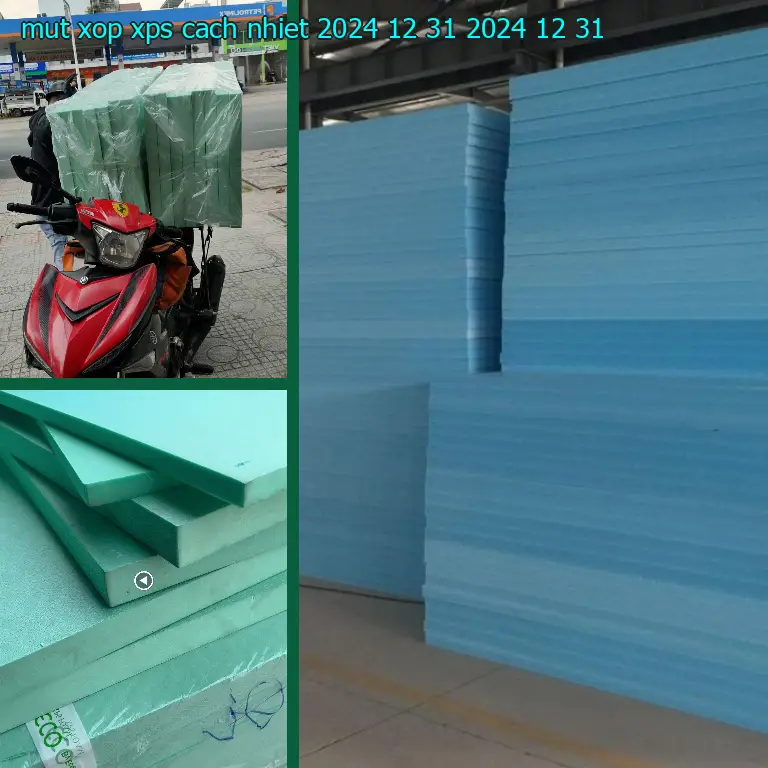 Ngày sản xuất mút xốp XPS cách nhiệt 2024-12-31: 2024-12-31 Ngày sản xuất mút xốp XPS cách nhiệt 2024-12-31: 2024-12-31
