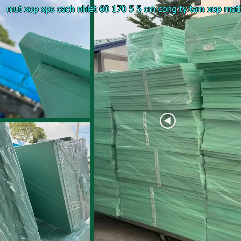 Nhà sản xuất mút xốp XPS cách nhiệt 60*170*5.5 cm: Công ty tấm xốp MatHome Nhà sản xuất mút xốp XPS cách nhiệt 60*170*5.5 cm: Công ty tấm xốp MatHome