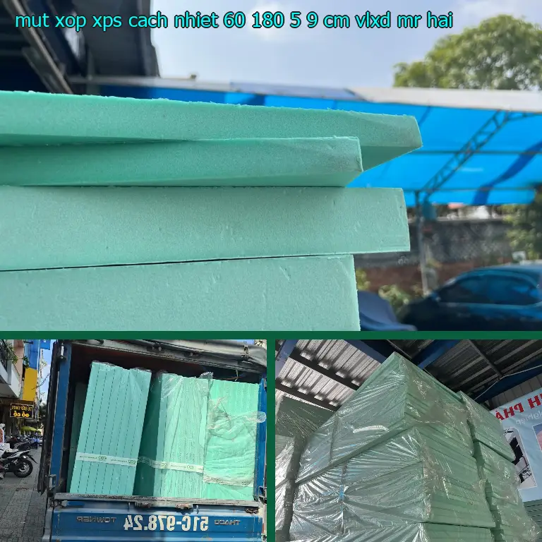 Nhà cung cấp mút xốp XPS cách nhiệt 60*180*5.9 cm: VLXD Mr.HẢI Nhà cung cấp mút xốp XPS cách nhiệt 60*180*5.9 cm: VLXD Mr.HẢI