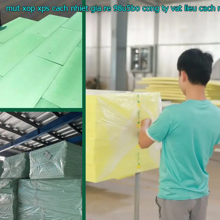 Nhà sản xuất mút xốp XPS cách nhiệt giá rẻ 98U5BO: Công ty vật liệu cách nhiệt Việt Nhật Nhà sản xuất mút xốp XPS cách nhiệt giá rẻ 98U5BO: Công ty vật liệu cách nhiệt Việt Nhật