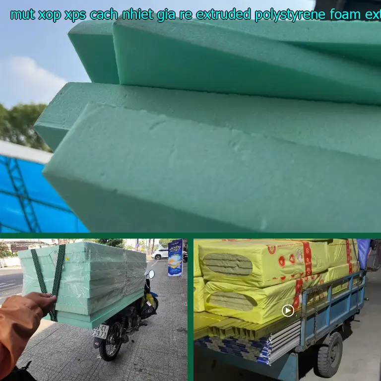 Chất liệu mút xốp XPS cách nhiệt giá rẻ Extruded Polystyrene Foam: Extruded Polystyrene Foam