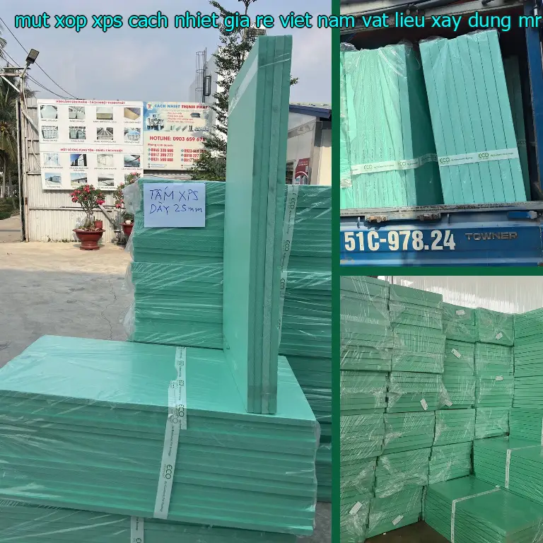 Nhà cung cấp mút xốp XPS cách nhiệt giá rẻ Việt Nam: Vật Liệu Xây Dựng Mr.HẢI Nhà cung cấp mút xốp XPS cách nhiệt giá rẻ Việt Nam: Vật Liệu Xây Dựng Mr.HẢI