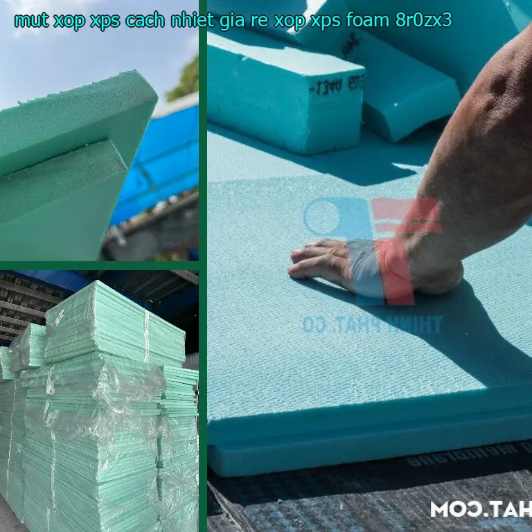 Model mút xốp XPS cách nhiệt giá rẻ Xốp XPS Foam: 8R0ZX3 Model mút xốp XPS cách nhiệt giá rẻ Xốp XPS Foam: 8R0ZX3
