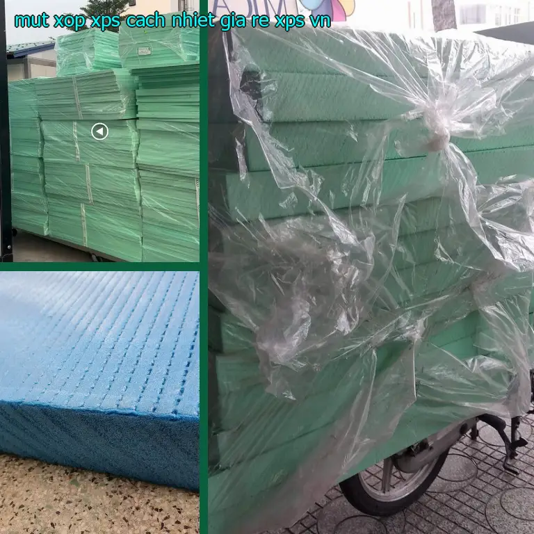 Xuất xứ mút xốp XPS cách nhiệt giá rẻ XPS: VN