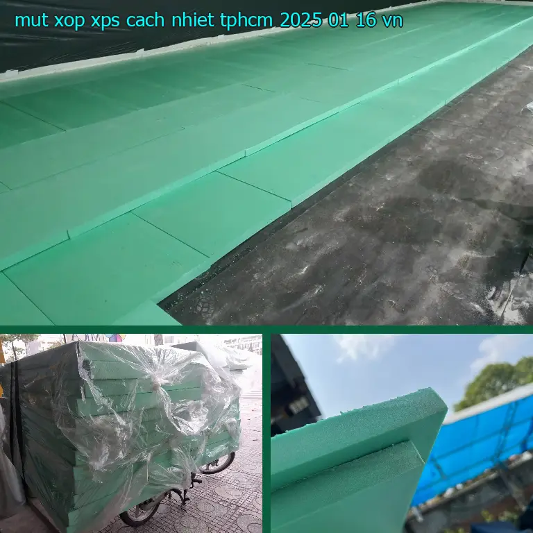 Xuất xứ mút xốp XPS cách nhiệt TpHCM 2025-01-16: VN Xuất xứ mút xốp XPS cách nhiệt TpHCM 2025-01-16: VN