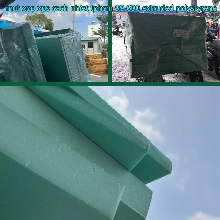 Chất liệu mút xốp XPS cách nhiệt TpHCM 99.600₫: Extruded Polystyrene Chất liệu mút xốp XPS cách nhiệt TpHCM 99.600₫: Extruded Polystyrene