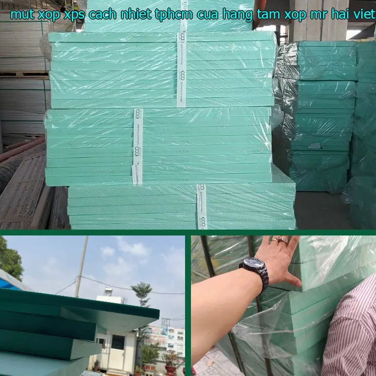 Xuất xứ mút xốp XPS cách nhiệt TpHCM Cửa hàng tấm xốp Mr.HẢI: Việt Nam