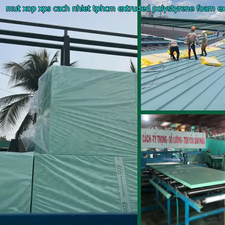 Chất liệu mút xốp XPS cách nhiệt TpHCM Extruded Polystyrene Foam: Extruded Polystyrene Foam