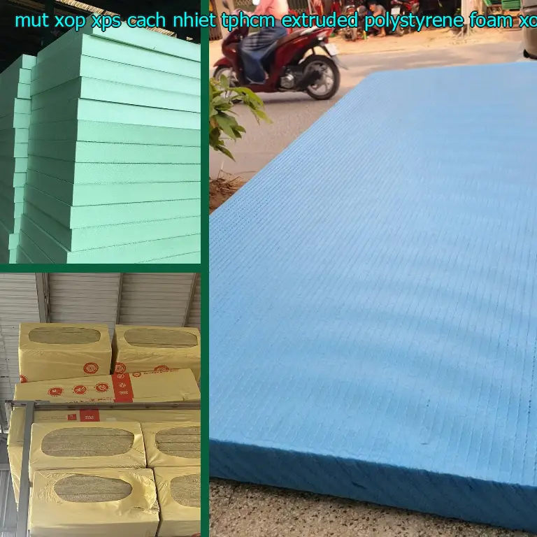 Danh mục mút xốp XPS cách nhiệt TpHCM Extruded Polystyrene Foam: Xốp XPS Foam