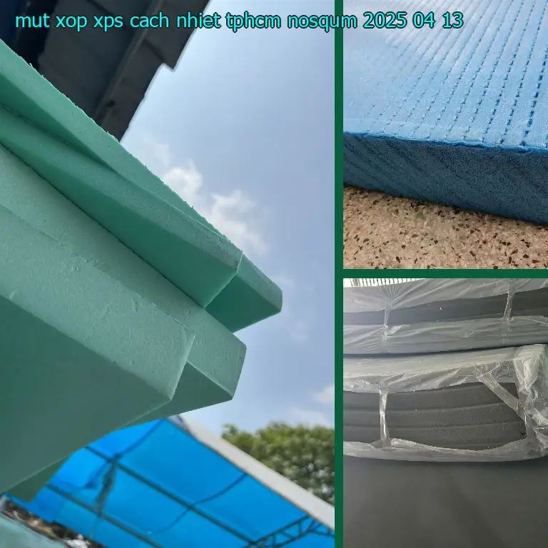 Ngày sản xuất mút xốp XPS cách nhiệt TpHCM NOSQUM: 2025-04-13 Ngày sản xuất mút xốp XPS cách nhiệt TpHCM NOSQUM: 2025-04-13