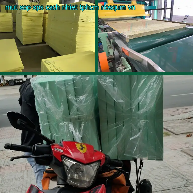 Xuất xứ mút xốp XPS cách nhiệt TpHCM NOSQUM: VN Xuất xứ mút xốp XPS cách nhiệt TpHCM NOSQUM: VN