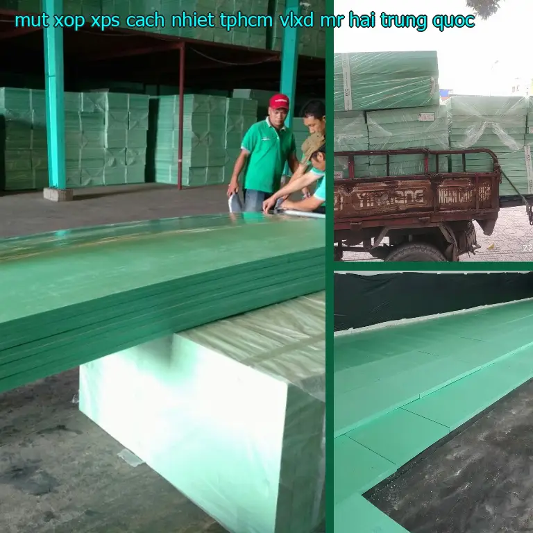 Xuất xứ mút xốp XPS cách nhiệt TpHCM VLXD Mr.HẢI: Trung Quốc