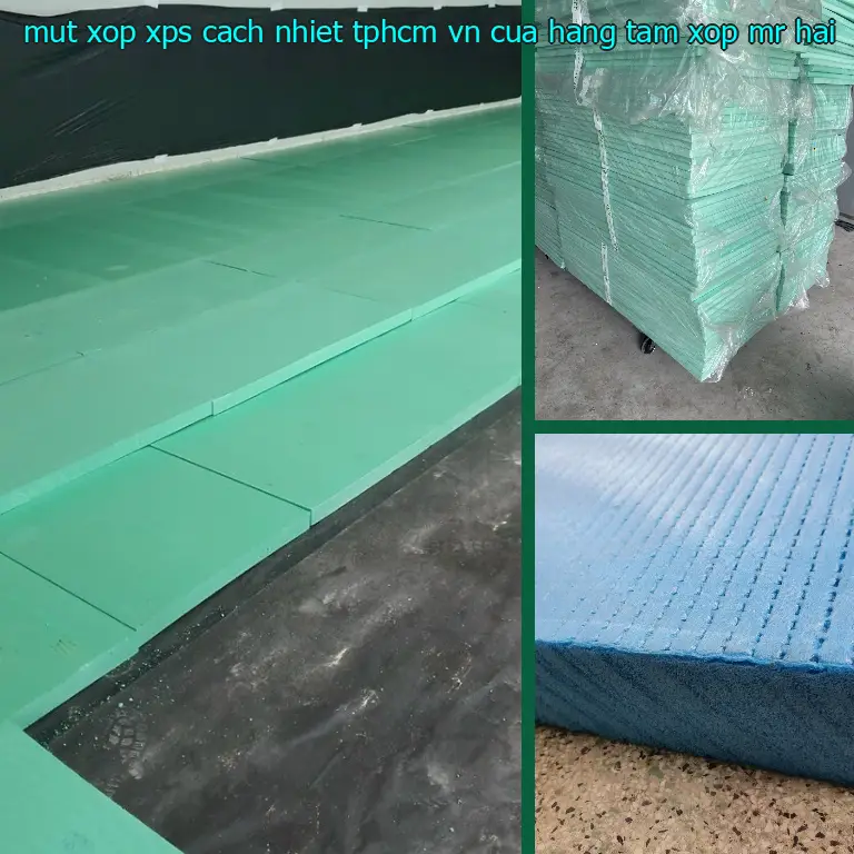 Nhà cung cấp mút xốp XPS cách nhiệt TpHCM VN: Cửa hàng tấm xốp Mr.HẢI Nhà cung cấp mút xốp XPS cách nhiệt TpHCM VN: Cửa hàng tấm xốp Mr.HẢI