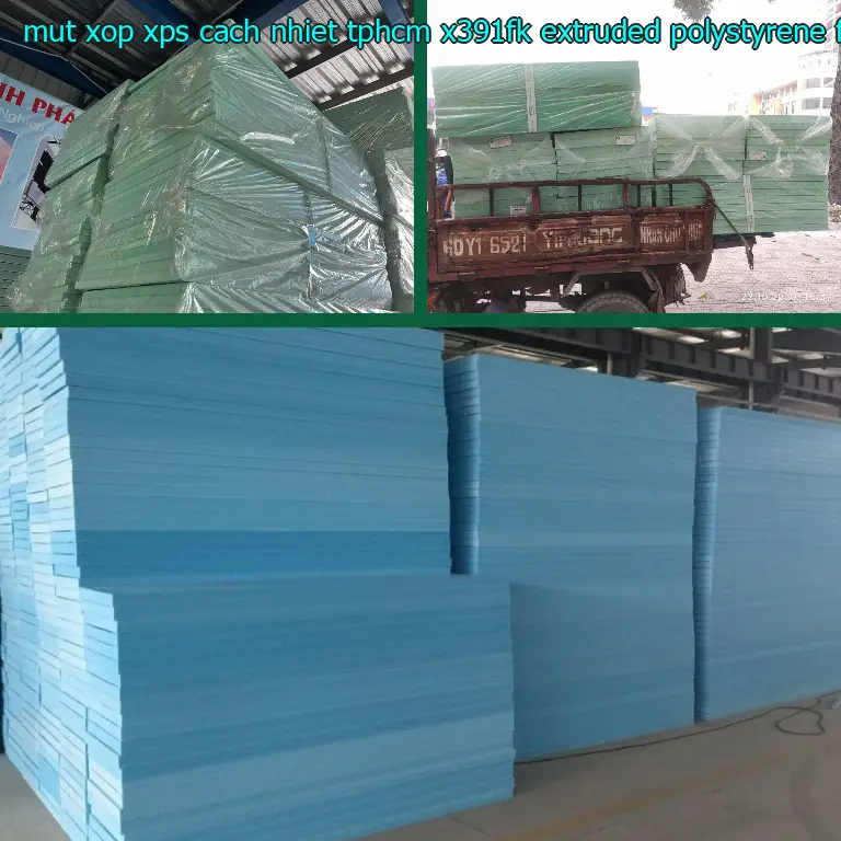 Chất liệu mút xốp XPS cách nhiệt TpHCM X391FK: Extruded Polystyrene Foam