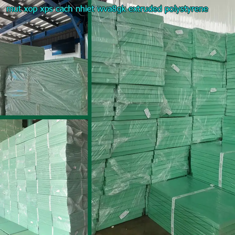 Chất liệu mút xốp XPS cách nhiệt WVA8GK: Extruded Polystyrene
