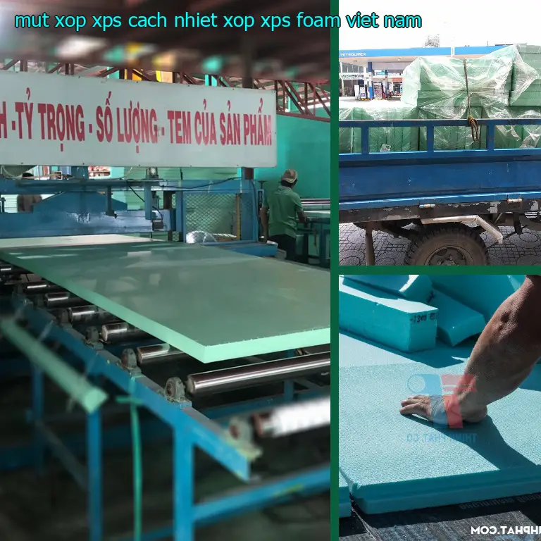 Xuất xứ mút xốp XPS cách nhiệt Xốp XPS Foam: Viet Nam