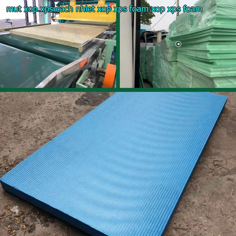Danh mục mút xốp XPS cách nhiệt Xốp XPS Foam: Xốp XPS Foam