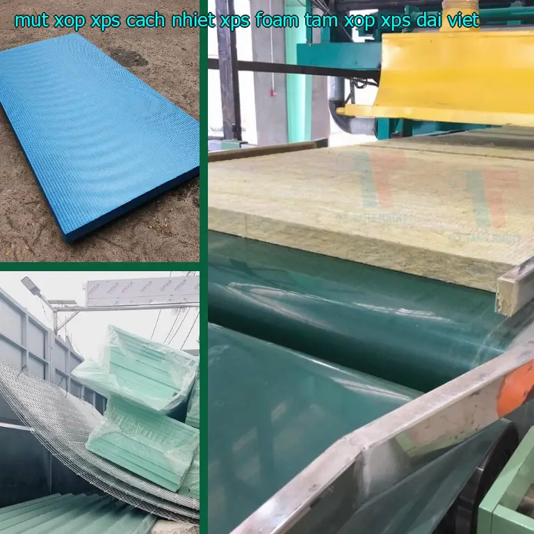 Nhà sản xuất mút xốp XPS cách nhiệt XPS Foam: Tấm xốp XPS Đại Việt