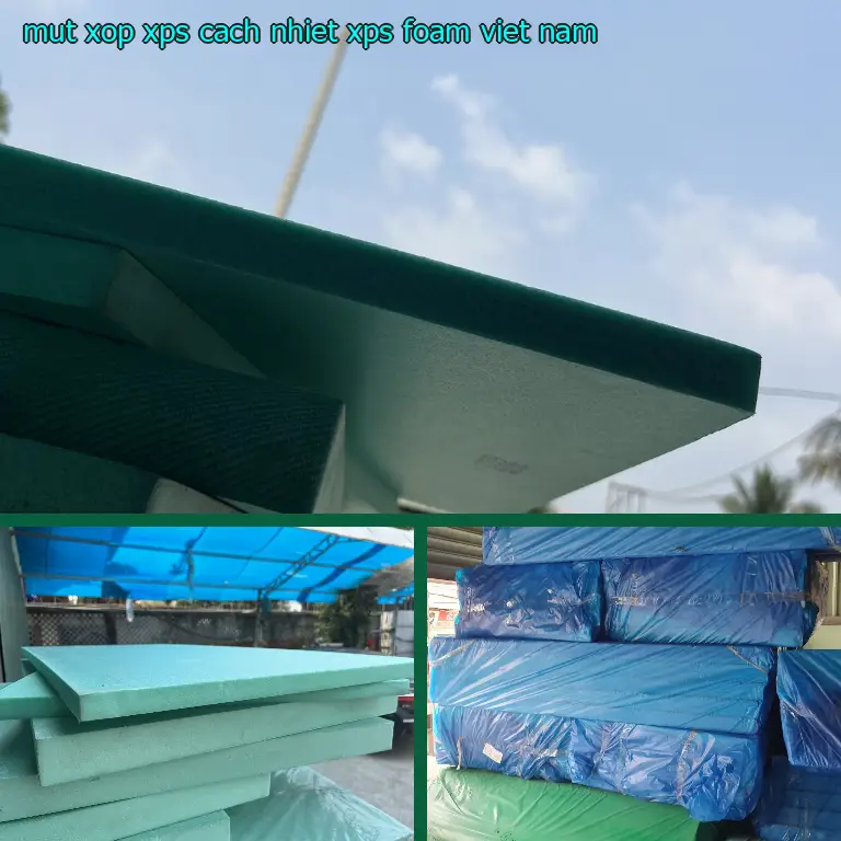 Xuất xứ mút xốp XPS cách nhiệt XPS Foam: Viet Nam