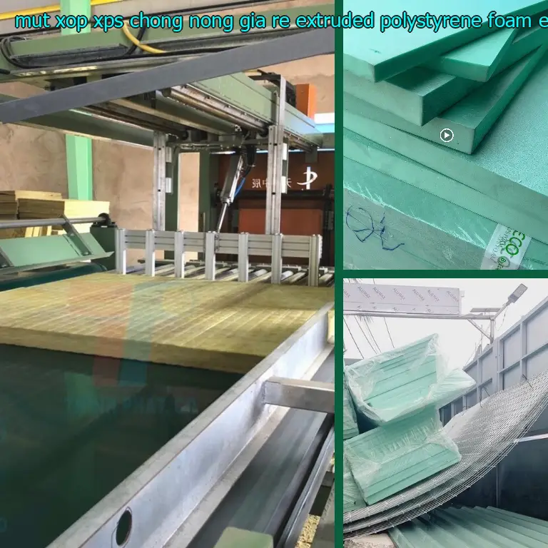 Chất liệu mút xốp XPS chống nóng giá rẻ Extruded Polystyrene Foam: Extruded Polystyrene Foam