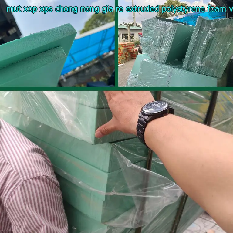 Nhà cung cấp mút xốp XPS chống nóng giá rẻ Extruded Polystyrene Foam: Vật Liệu Xây Dựng Mr.HẢI