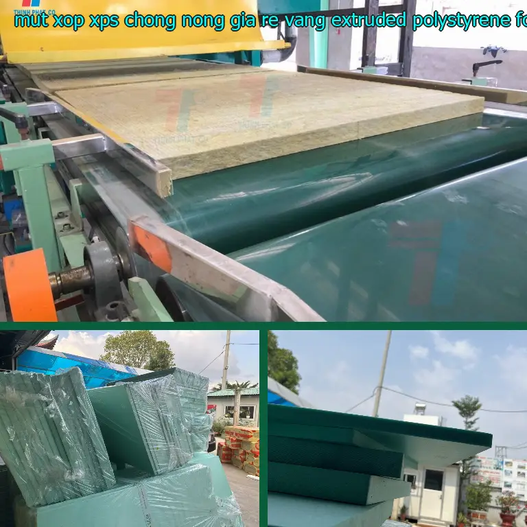 Chất liệu mút xốp XPS chống nóng giá rẻ Vàng: Extruded Polystyrene Foam Chất liệu mút xốp XPS chống nóng giá rẻ Vàng: Extruded Polystyrene Foam
