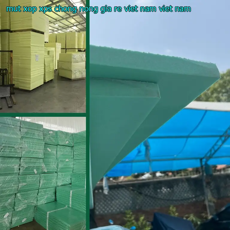 Xuất xứ mút xốp XPS chống nóng giá rẻ Viet Nam: Viet Nam Xuất xứ mút xốp XPS chống nóng giá rẻ Viet Nam: Viet Nam